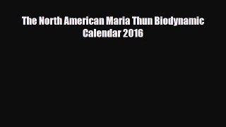 PDF Download The North American Maria Thun Biodynamic Calendar 2016 Read Online