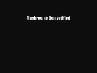 [PDF Download] Mushrooms Demystified [PDF] Online