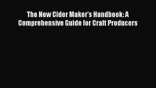 [PDF Download] The New Cider Maker's Handbook: A Comprehensive Guide for Craft Producers [Download]