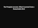 [PDF Download] The Penguin Lessons: What I Learned from a Remarkable Bird [Download] Online