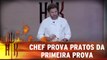 Chef prova pratos da primeira prova