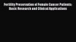 Read Fertility Preservation of Female Cancer Patients: Basic Research and Clinical Applications