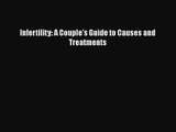 Read Infertility: A Couple's Guide to Causes and Treatments Ebook Online