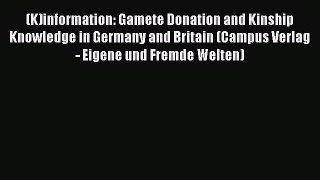 Download (K)information: Gamete Donation and Kinship Knowledge in Germany and Britain (Campus