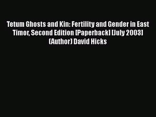 Read Tetum Ghosts and Kin: Fertility and Gender in East Timor Second Edition [Paperback] [July