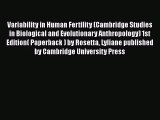 Read Variability in Human Fertility (Cambridge Studies in Biological and Evolutionary Anthropology)