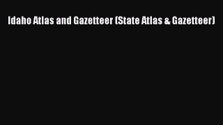 [PDF Download] Idaho Atlas and Gazetteer (State Atlas & Gazetteer) [Read] Online
