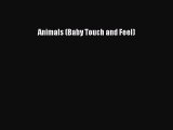 [PDF Download] Animals (Baby Touch and Feel) [Download] Full Ebook