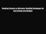 Healing Centers & Retreats: Healthy Getaways for Every Body and Budget [Download] Full Ebook