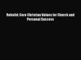 Rebuild: Core Christian Values for Church and Personal Success [PDF Download] Online