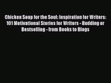 Chicken Soup for the Soul: Inspiration for Writers: 101 Motivational Stories for Writers -