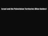 [PDF Download] Israel and the Palestinian Territories (Blue Guides) [Read] Online