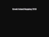 [PDF Download] Greek Island Hopping 2013 [Download] Online