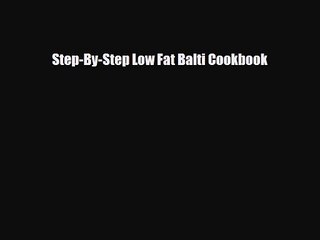 PDF Download Step-By-Step Low Fat Balti Cookbook Download Full Ebook