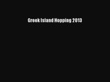 [PDF Download] Greek Island Hopping 2013 [Download] Online