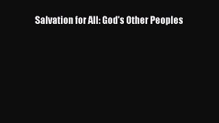 Salvation for All: God's Other Peoples [Read] Full Ebook