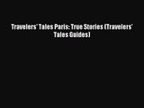 [PDF Download] Travelers' Tales Paris: True Stories (Travelers' Tales Guides) [PDF] Full Ebook