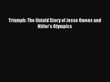 [PDF Download] Triumph: The Untold Story of Jesse Owens and Hitler's Olympics [Download] Online