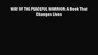 [PDF Download] WAY OF THE PEACEFUL WARRIOR: A Book That Changes Lives [Read] Online