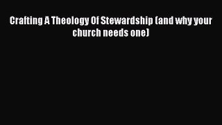 [PDF Download] Crafting A Theology Of Stewardship (and why your church needs one) [Read] Online