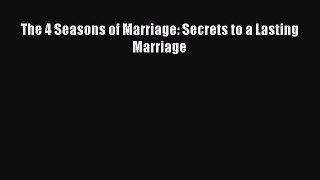 [PDF Download] The 4 Seasons of Marriage: Secrets to a Lasting Marriage [Download] Full Ebook