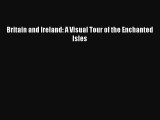 [PDF Download] Britain and Ireland: A Visual Tour of the Enchanted Isles [Download] Online