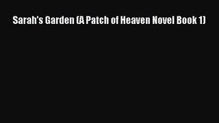 Sarah's Garden (A Patch of Heaven Novel Book 1) [PDF] Online