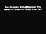 PDF Download Rasa Singapura - Taste of Singapore: With Vegetarian Conversion - (Mainly Gluten