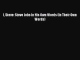 [PDF Download] I Steve: Steve Jobs In His Own Words (In Their Own Words) [Read] Full Ebook