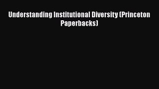 [PDF Download] Understanding Institutional Diversity (Princeton Paperbacks) [Read] Online