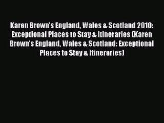 [PDF Download] Karen Brown's England Wales & Scotland 2010: Exceptional Places to Stay & Itineraries