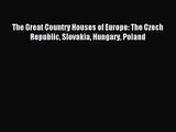 [PDF Download] The Great Country Houses of Europe: The Czech Republic Slovakia Hungary Poland