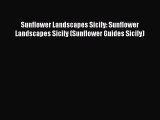 [PDF Download] Sunflower Landscapes Sicily: Sunflower Landscapes Sicily (Sunflower Guides Sicily)