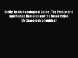 [PDF Download] Sicily: An Archaeological Guide : The Prehistoric and Roman Remains and the