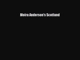 [PDF Download] Moira Anderson's Scotland [Read] Full Ebook