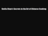 Read Book PDF Online Here Stella Chan's Secrets in the Art of Chinese Cooking Download Full