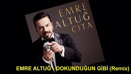 Emre Altuğ - Dokunduğun Gibi - Remix (FULL HD)