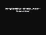 [PDF Download] Lonely Planet Baja California & Los Cabos (Regional Guide) [Download] Full Ebook
