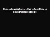 Read Book PDF Online Here Chinese Cookery Secrets: How to Cook Chinese Restaurant Food at Home