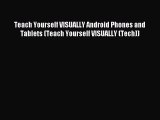 [PDF Download] Teach Yourself VISUALLY Android Phones and Tablets (Teach Yourself VISUALLY