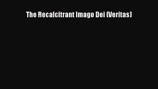 [PDF Download] The Recalcitrant Imago Dei (Veritas) [Download] Online