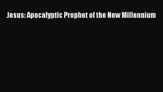 [PDF Download] Jesus: Apocalyptic Prophet of the New Millennium [Read] Full Ebook