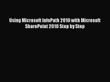 [PDF Download] Using Microsoft InfoPath 2010 with Microsoft SharePoint 2010 Step by Step [PDF]