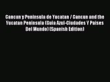 [PDF Download] Cancun y Peninsula de Yucatan / Cancun and the Yucatan Peninsula (Guia Azul-Ciudades