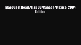 [PDF Download] MapQuest Road Atlas US/Canada/Mexico 2004 Edition [Read] Online