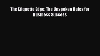 [PDF Download] The Etiquette Edge: The Unspoken Rules for Business Success [Read] Full Ebook