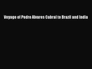 [PDF Download] Voyage of Pedro Alvares Cabral to Brazil and India [Read] Online