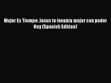 Mujer Es Tiempo: Jesus te levanta mujer con poder Hoy (Spanish Edition) [Read] Full Ebook