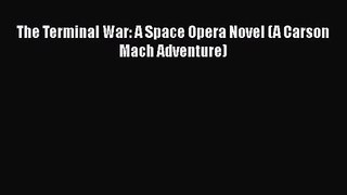 The Terminal War: A Space Opera Novel (A Carson Mach Adventure) [Read] Full Ebook