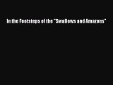 [PDF Download] In the Footsteps of the Swallows and Amazons [Read] Full Ebook